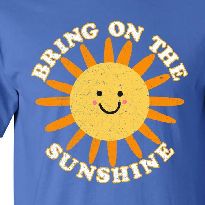 Bring On The Sunshine Sun Summer Tropical Gift Tall T-Shirt