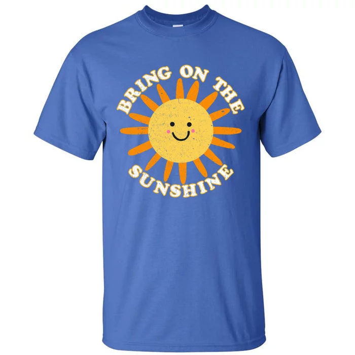 Bring On The Sunshine Sun Summer Tropical Gift Tall T-Shirt