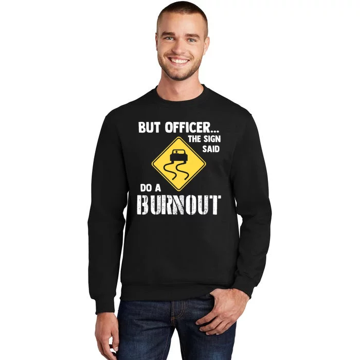 But Officer The Sign Said Do A Burnout Funny Car Sweatshirt