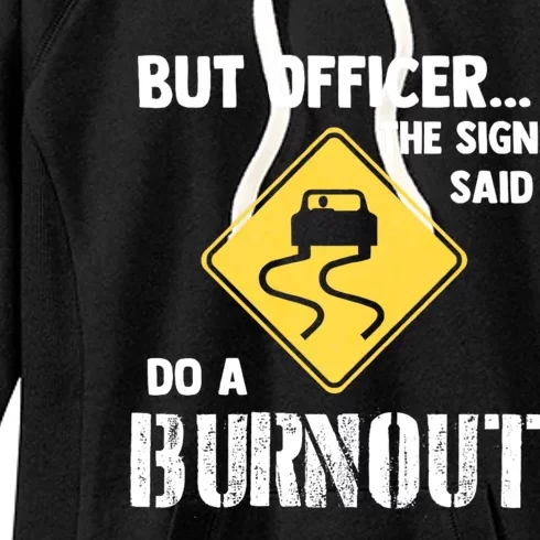 But Officer The Sign Said Do A Burnout Funny Car Women's Fleece Hoodie