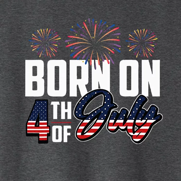 Born On The Fourth Of July 4th Of July Birthday Patriotic Women's Crop Top Tee