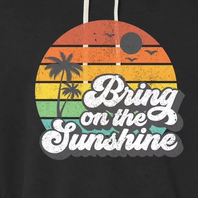 Bring On The Sunshine Beach Retro Vacation Summer Gift Cool Gift Garment-Dyed Fleece Hoodie