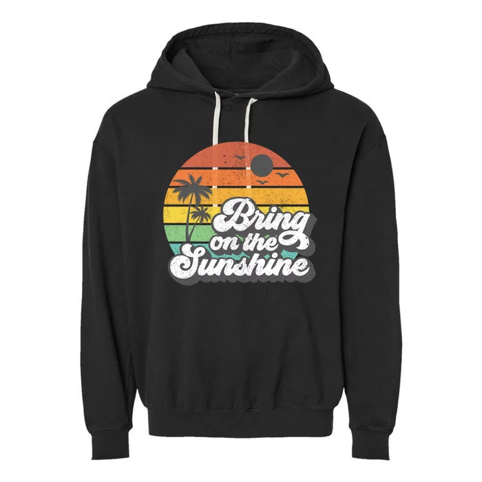 Bring On The Sunshine Beach Retro Vacation Summer Gift Cool Gift Garment-Dyed Fleece Hoodie