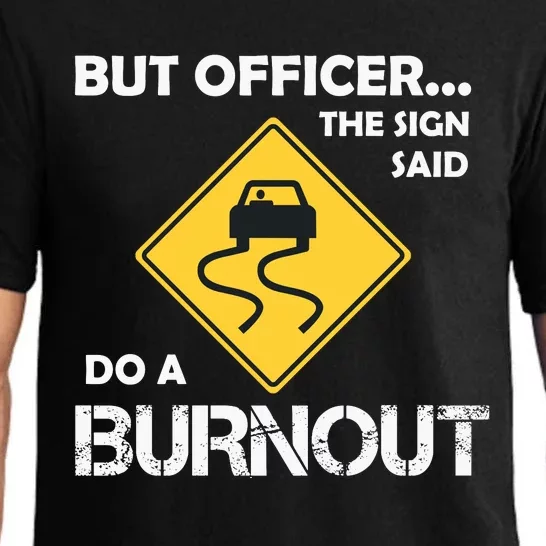 But Officer The Sign Said Do A Burnout Funny Car Pajama Set