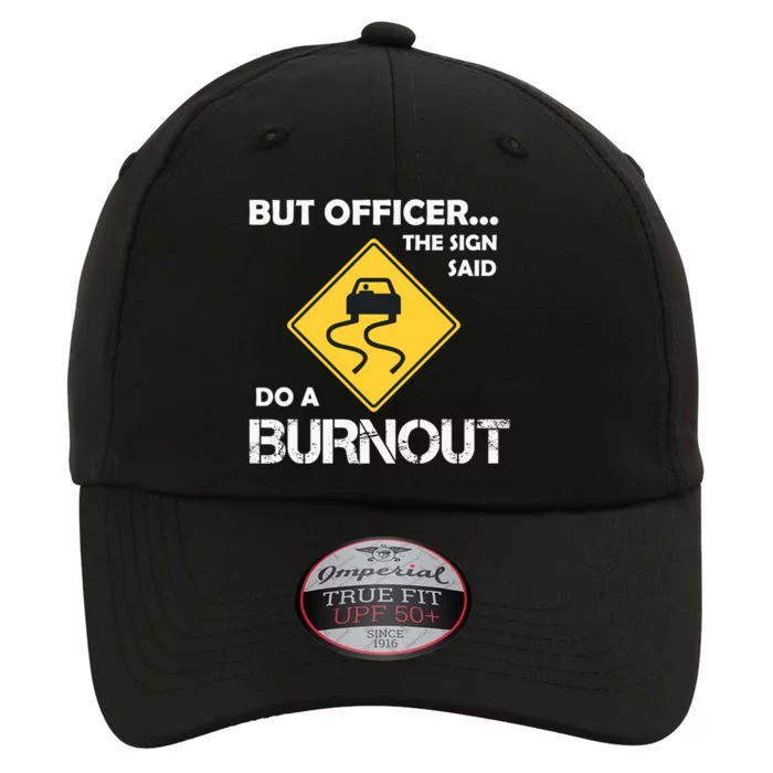 But Officer The Sign Said Do A Burnout Funny Car The Original Performance Cap