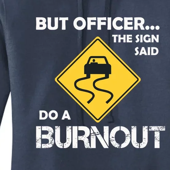 But Officer The Sign Said Do A Burnout Funny Car Women's Pullover Hoodie