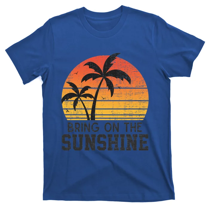 Bring On The Sunshine Summertime Summer Season Summer Vibes Gift T-Shirt