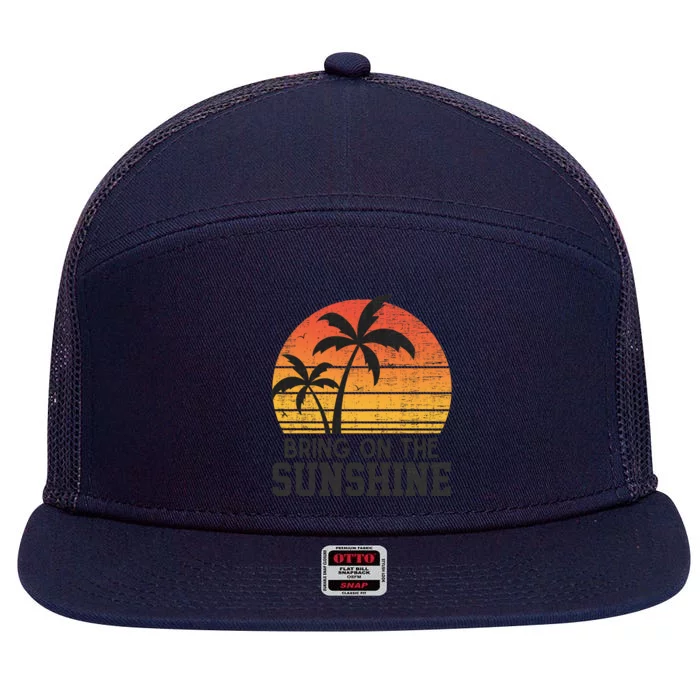 Bring On The Sunshine Summertime Summer Season Summer Vibes Gift 7 Panel Mesh Trucker Snapback Hat