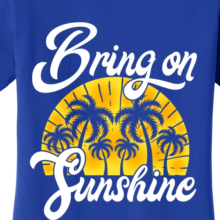 Bring On The Sunshine Funny Beach Vacation Summer Design Gift Women's T-Shirt