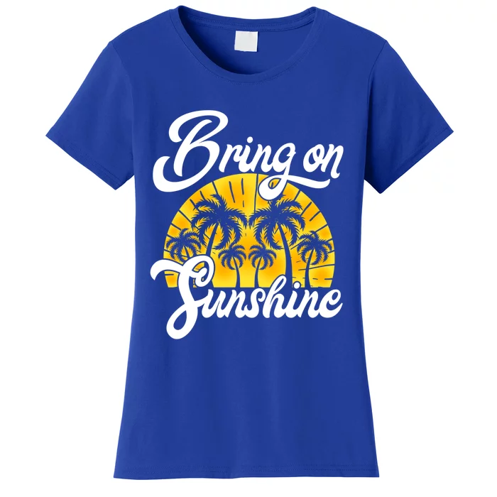 Bring On The Sunshine Funny Beach Vacation Summer Design Gift Women's T-Shirt