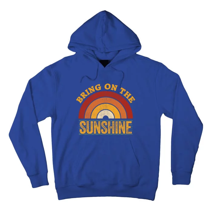 Bring On Thegiftsunshine Great Gift Vintage Rainbow Top Sunshine Gift Tall Hoodie