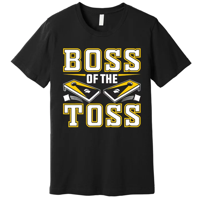 Boss Of The Toss Cornhole Funny Premium T-Shirt