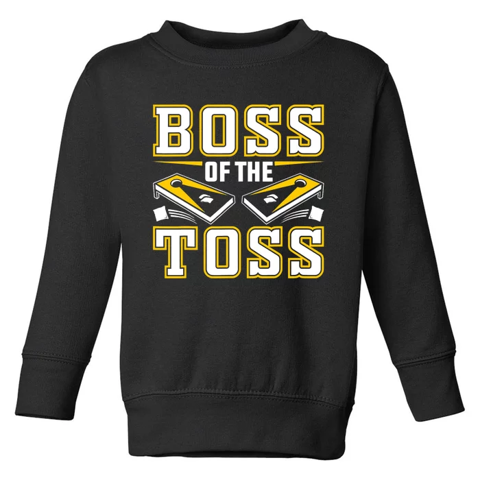 Boss Of The Toss Cornhole Funny Toddler Sweatshirt