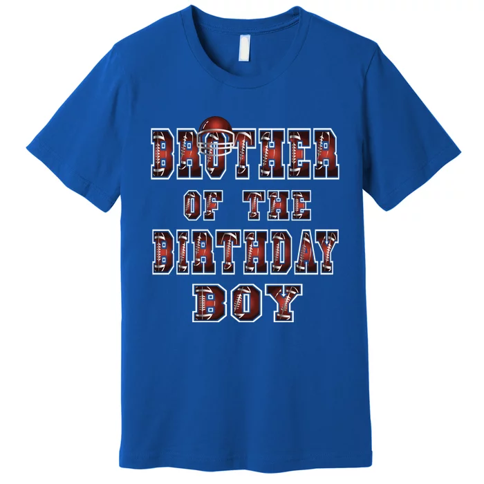 Brother Of The Birthday American Football Party Gift Premium T-Shirt