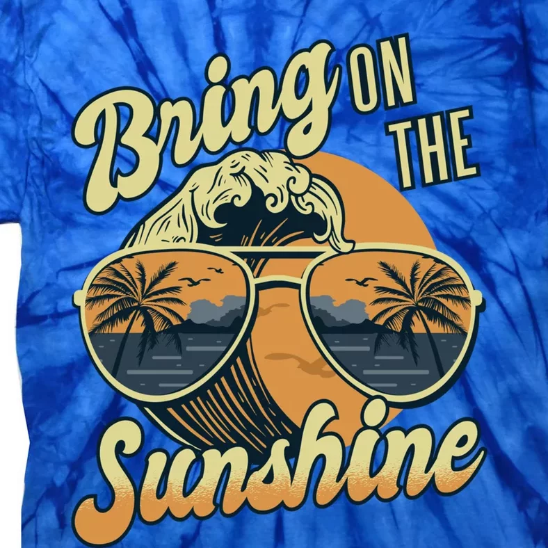 Bring On The Sunshine Beach Summer Ocean Vacation Family Funny Gift Tie-Dye T-Shirt