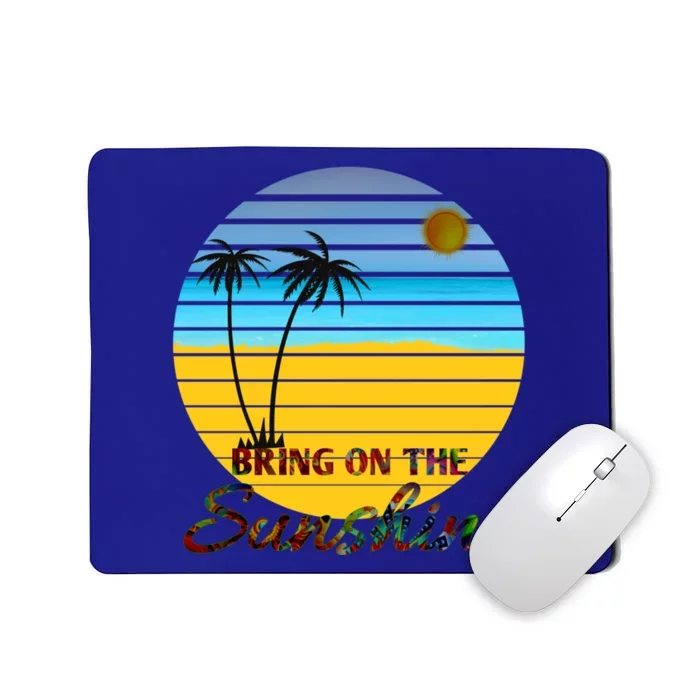 Bring On The Sunshine Beach Vacation Summer Cool Gift Mousepad