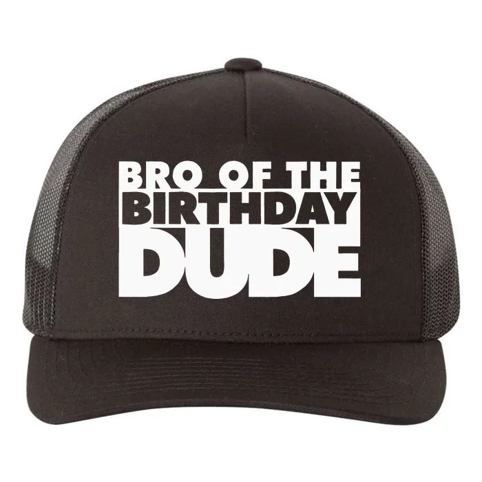 Bro Of The Birthday Dude Brother Of The Birthday Dude Cousin Yupoong Adult 5-Panel Trucker Hat