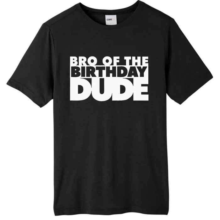 Bro Of The Birthday Dude Brother Of The Birthday Dude Cousin ChromaSoft Performance T-Shirt