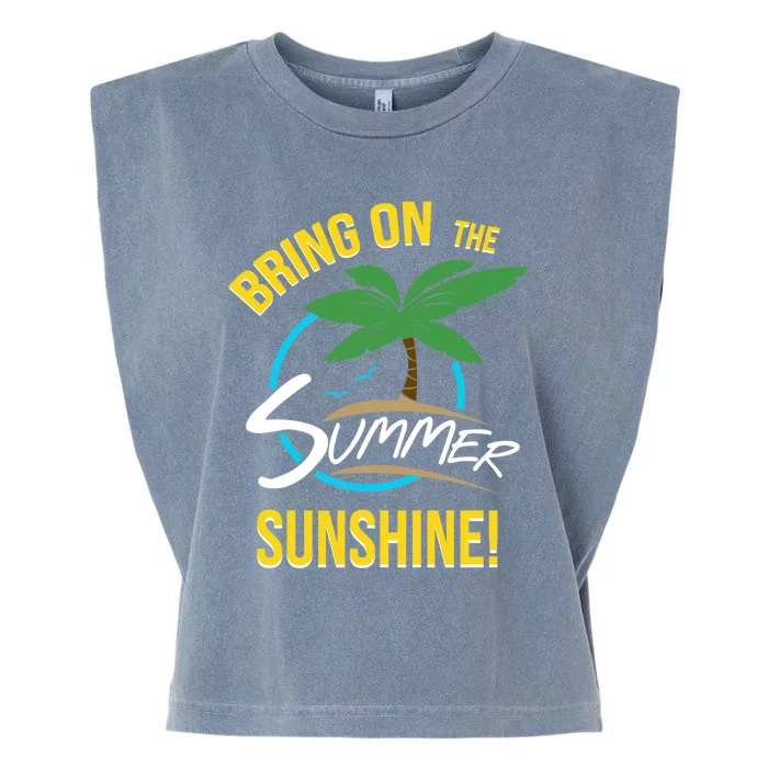 Bring On The Summer Sunshine Funny Gift Perfect Beach And Sun Lovers Gift Garment-Dyed Women's Muscle Tee