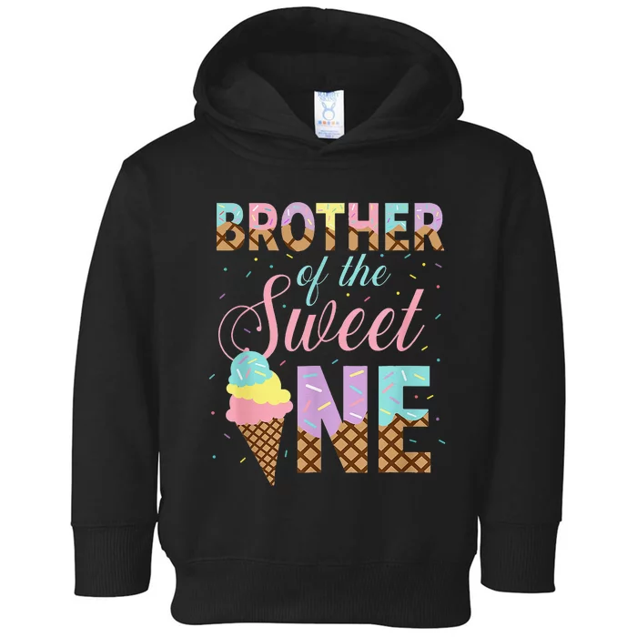 Brother Of The Sweet One Ice Cream 1st First Birthday Family Toddler Hoodie