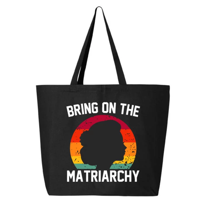 Bring On The Matriarchy Funny Humorous Feminist Statement 25L Jumbo Tote