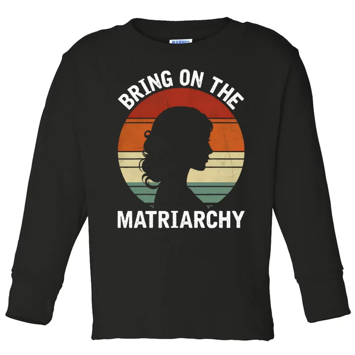 Bring On The Matriarchy Funny Kamala Harris Feminist Toddler Long Sleeve Shirt