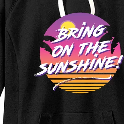 Bring On The Sunshine Cool Tropical Casual Beach Graphic Gift Women's Fleece Hoodie