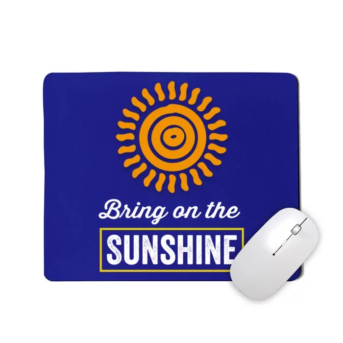 Bring On The Sunshine Motivational Inspirational Gift Mousepad