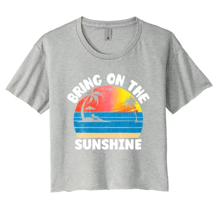 Bring On The Sunshine Summer Beach Vibes Vacation Vintage Gift Women's Crop Top Tee