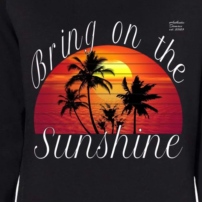 Bring On The Sunshine Summer Casual Funny Outfit Gift Womens California Wash Sweatshirt