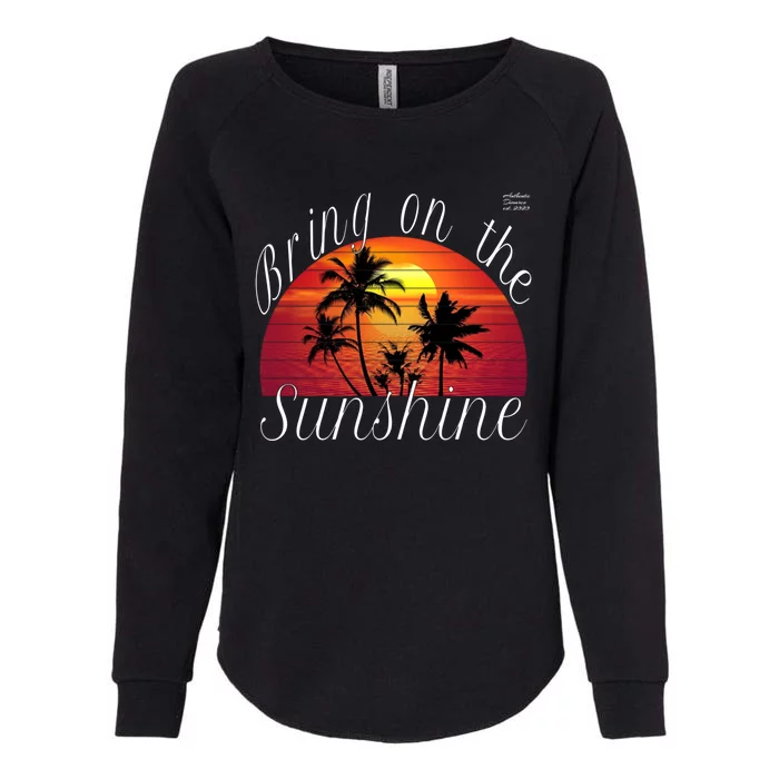 Bring On The Sunshine Summer Casual Funny Outfit Gift Womens California Wash Sweatshirt