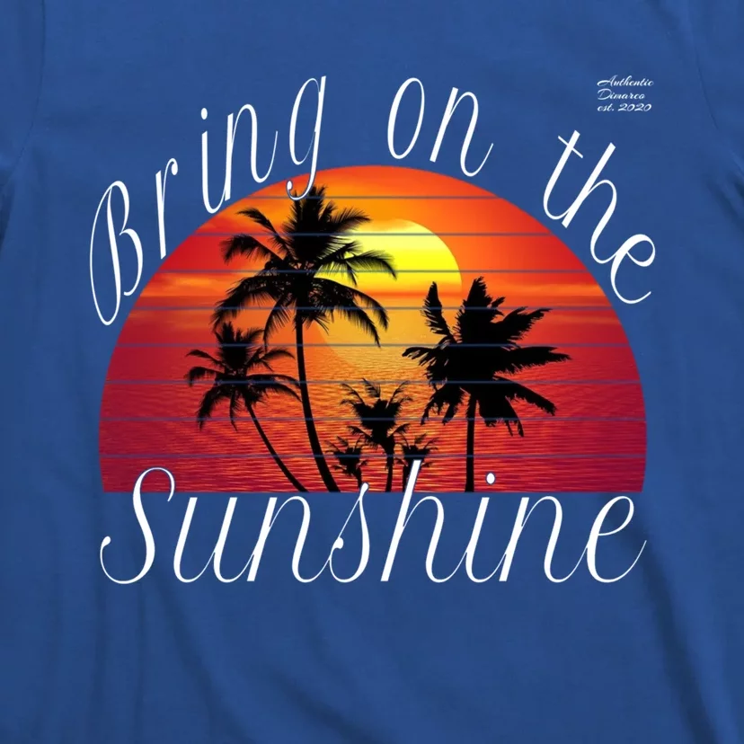 Bring On The Sunshine Summer Casual Funny Outfit Gift T-Shirt