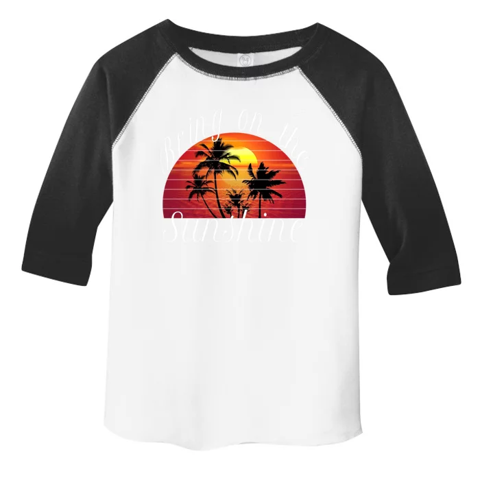 Bring On The Sunshine Summer Casual Funny Outfit Gift Toddler Fine Jersey T-Shirt