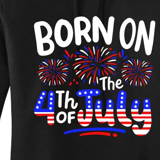 Born On The 4th Of July Birthday Party Usa Women's Pullover Hoodie