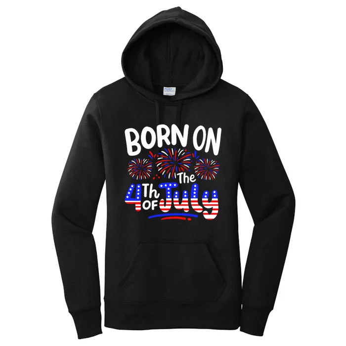 Born On The 4th Of July Birthday Party Usa Women's Pullover Hoodie