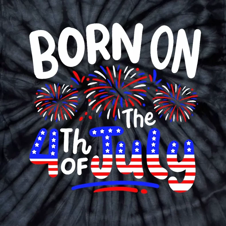 Born On The 4th Of July Birthday Party Usa Tie-Dye T-Shirt