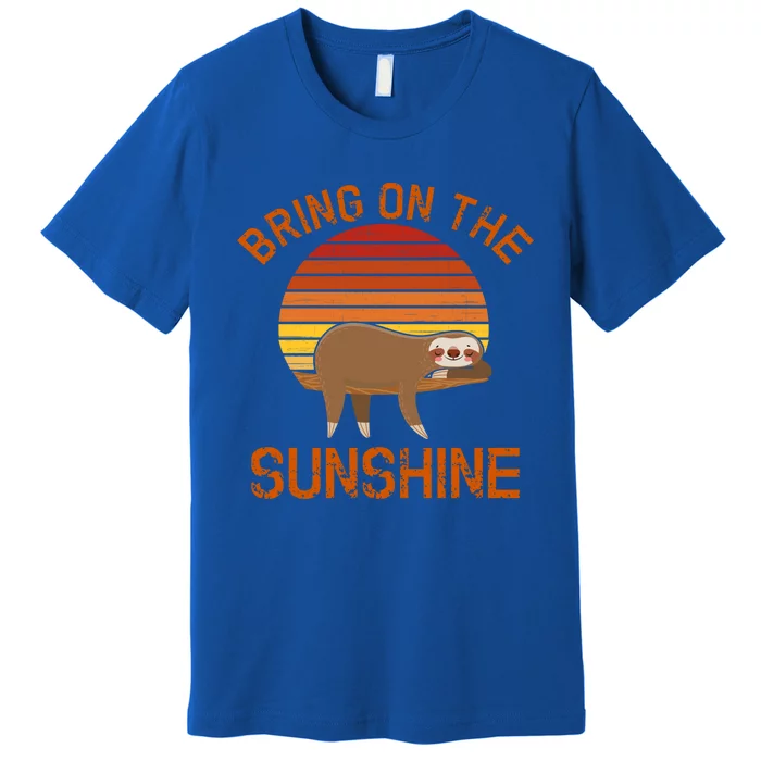 Bring On The Sunshine Sloth Meaningful Gift Premium T-Shirt