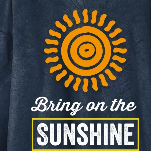 Bring On The Sunshine Motivational Inspirational Gift Hooded Wearable Blanket