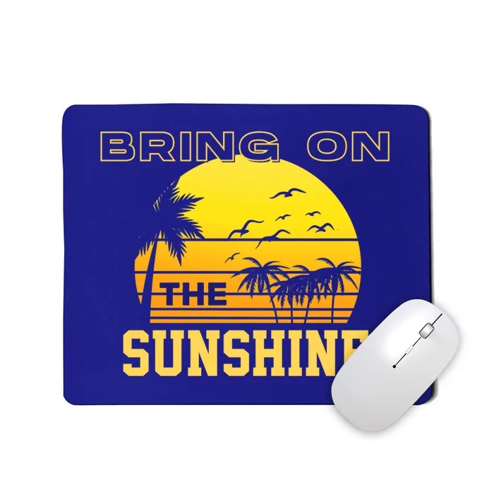 Bring On The Sunshine Summer Season Summer Vibes Gift Mousepad