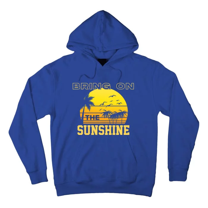 Bring On The Sunshine Summer Season Summer Vibes Gift Tall Hoodie