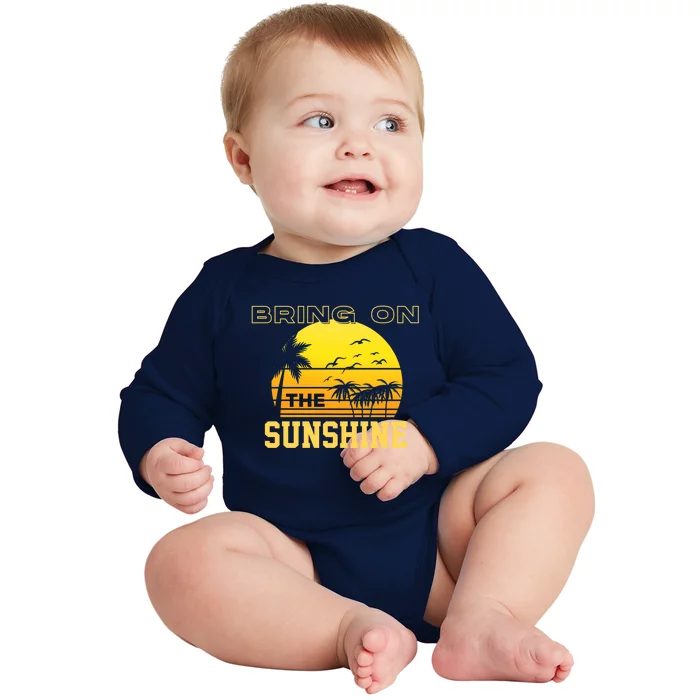 Bring On The Sunshine Summer Season Summer Vibes Gift Baby Long Sleeve Bodysuit