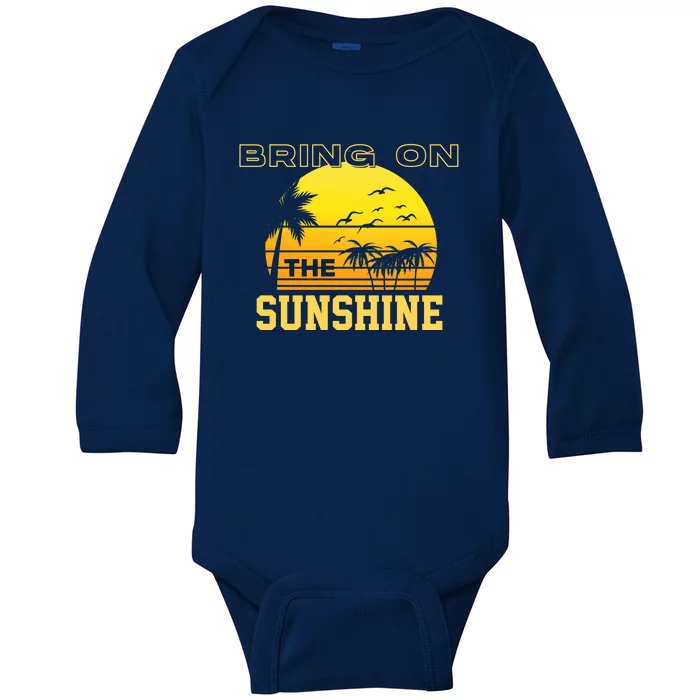 Bring On The Sunshine Summer Season Summer Vibes Gift Baby Long Sleeve Bodysuit