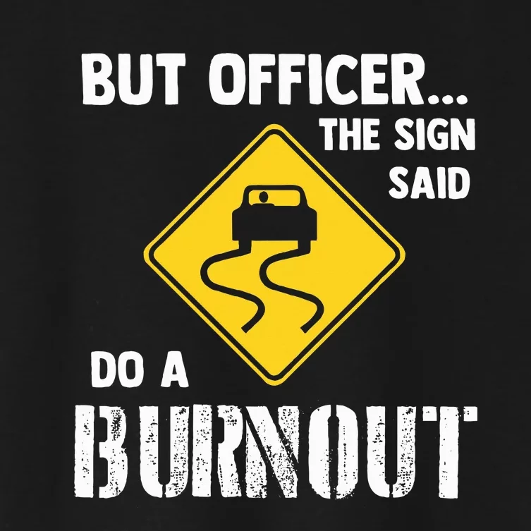 But Officer The Sign Said Do A Burnout Women's Crop Top Tee