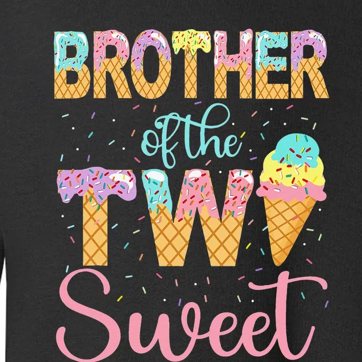 Brother of the Two Sweet Birthday Ice Cream 2nd Toddler Sweatshirt