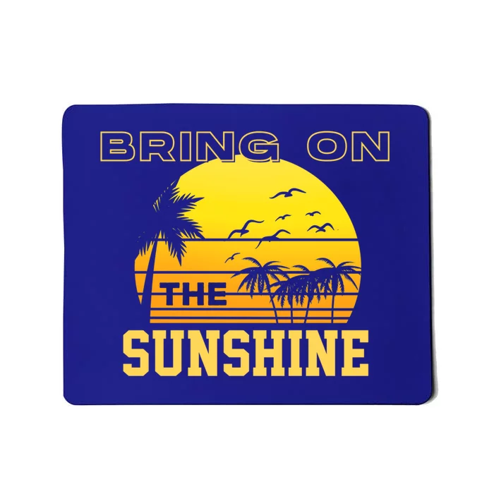 Bring On The Sunshine Summer Season Summer Vibes Gift Mousepad