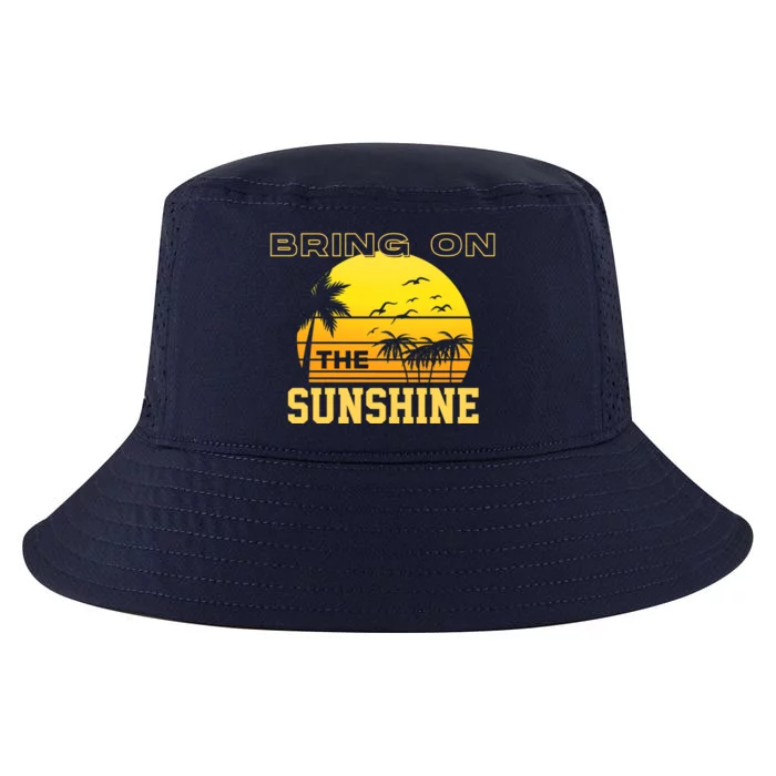 Bring On The Sunshine Summer Season Summer Vibes Gift Cool Comfort Performance Bucket Hat