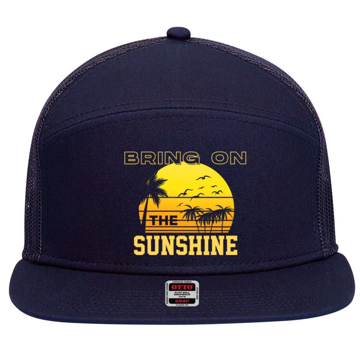 Bring On The Sunshine Summer Season Summer Vibes Gift 7 Panel Mesh Trucker Snapback Hat