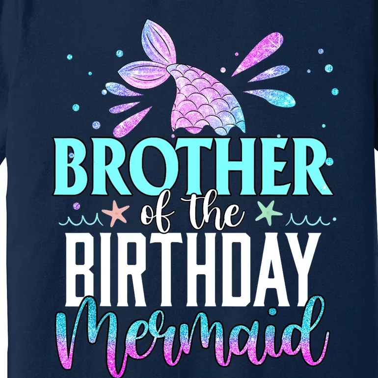 Brother Of The Birthday Mermaid Funny Matching Family Party Premium T-Shirt