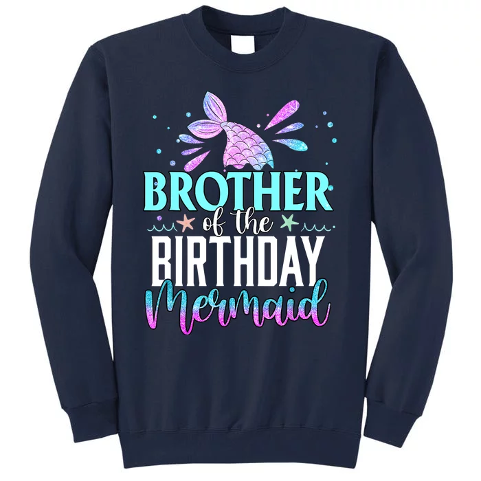 Brother Of The Birthday Mermaid Funny Matching Family Party Tall Sweatshirt