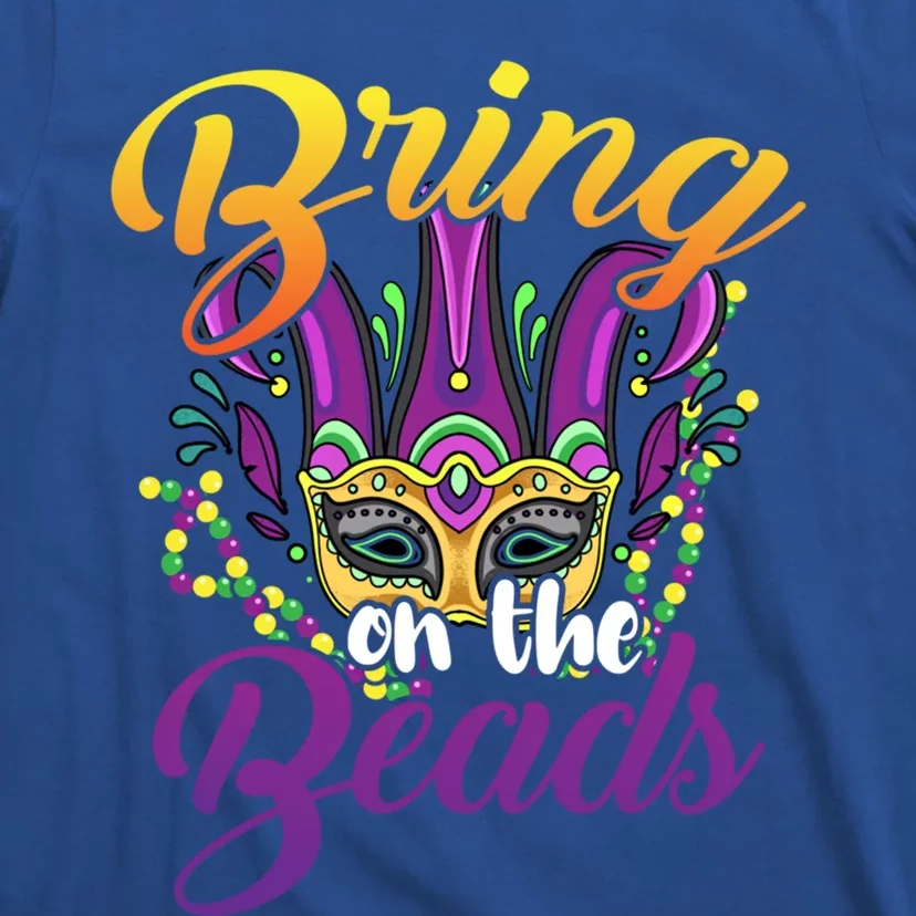 Bring On The Beads Mardi Gras Festival Masquerade Carnival Gift T-Shirt